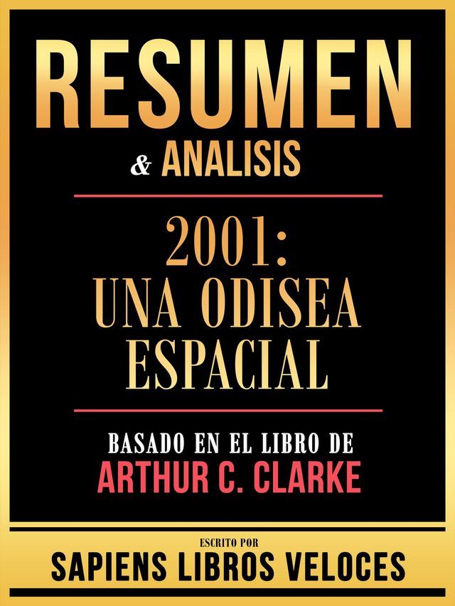  Resumen & Analisis - 2001 - Una Odisea Espacial - Basado En El Libro De Arthur C. Clarke(Kobo/電子書)