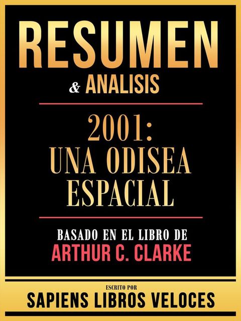 Resumen & Analisis - 2001 - Una Odisea Espacial - Basado En El Libro De Arthur C. Clarke(Kobo/電子書)