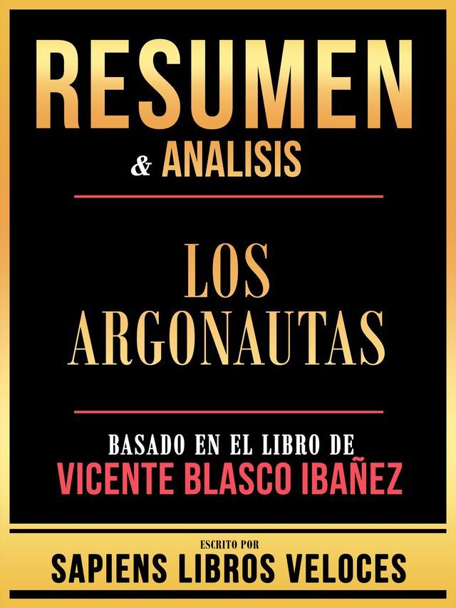  Resumen & Analisis - Los Argonautas - Basado En El Libro De Vicente Blasco Ibañez(Kobo/電子書)