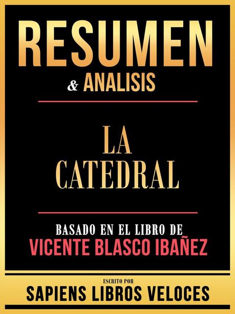 Resumen & Analisis - La Catedral - Basado En El Libro De Vicente Blasco Iba&ntilde;ez(Kobo/電子書)