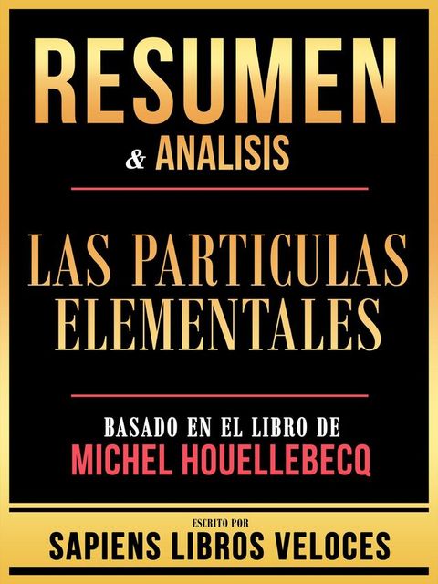 Resumen & Analisis - Las Particulas Elementales - Basado En El Libro De Michel Houellebecq(Kobo/電子書)