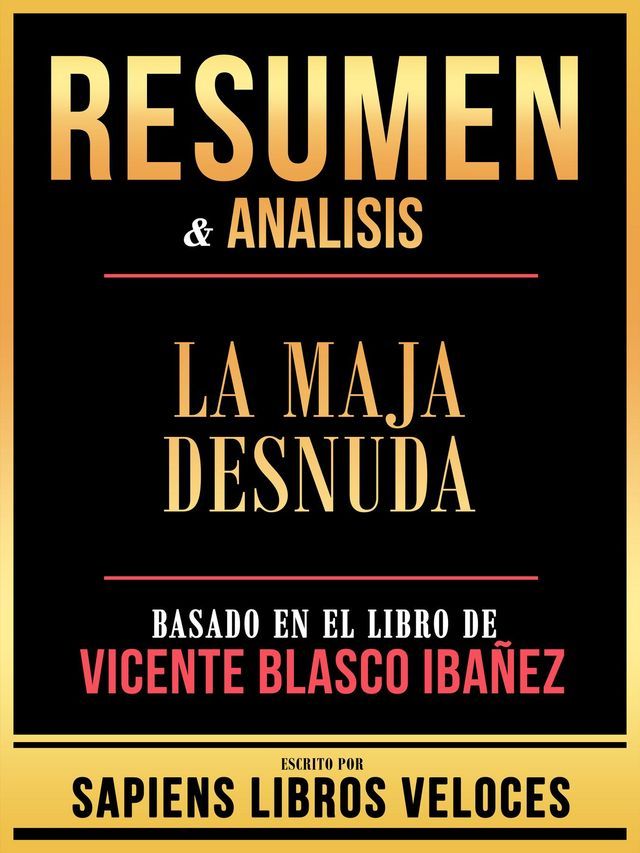  Resumen & Analisis - La Maja Desnuda - Basado En El Libro De Vicente Blasco Ibañez(Kobo/電子書)