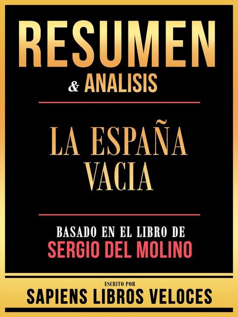 Resumen & Analisis - La Espa&ntilde;a Vacia - Basado En El Libro De Sergio Del Molino(Kobo/電子書)