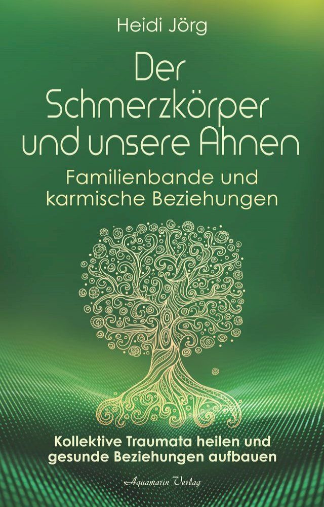  Der Schmerzkörper und unsere Ahnen. Kollektive Traumata heilen und gesunde Beziehungen aufbauen(Kobo/電子書)