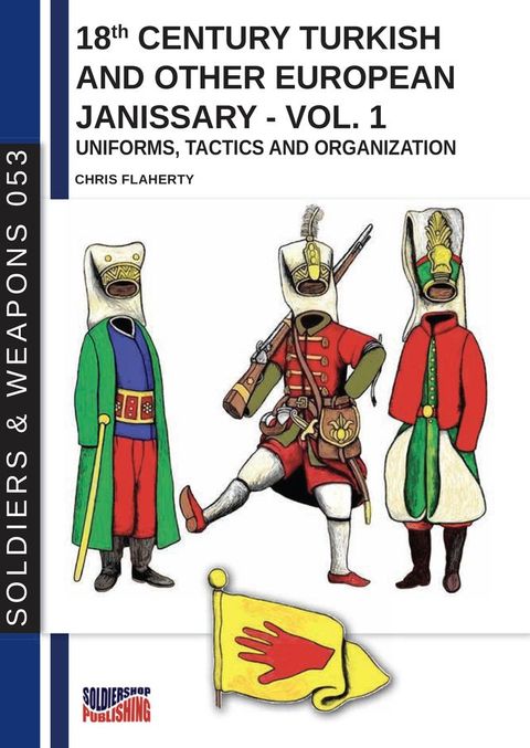 18th Century Turkish and other European Janissary – Vol. 1(Kobo/電子書)