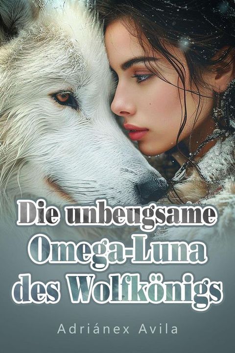 Die unbeugsame Omega-Luna des Wolfk&ouml;nigs(Kobo/電子書)