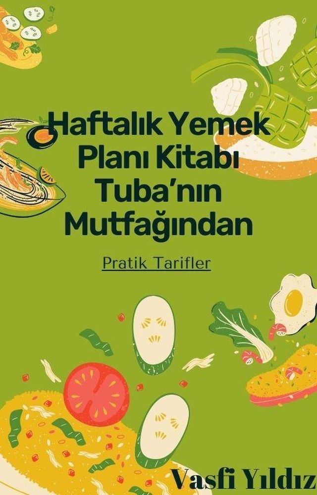  Akıllı Yemek Planlama: Haftalık Men&uuml; Şablonları ve İpu&ccedil;ları(Kobo/電子書)