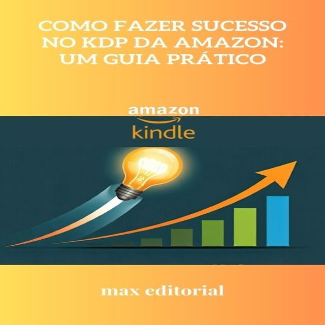  Como Fazer Sucesso no KDP da Amazon: Um Guia Prático(Kobo/電子書)