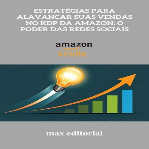 Estrat&eacute;gias para Alavancar Suas Vendas no KDP da Amazon: O Poder das Redes Sociais(Kobo/電子書)