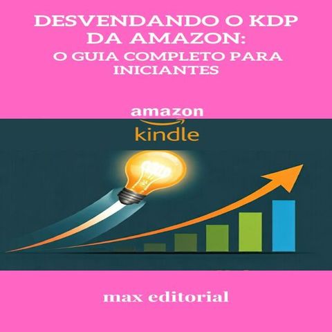 Desvendando o KDP da Amazon: O Guia Completo para Iniciantes(Kobo/電子書)