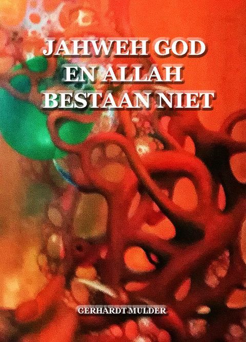 Jahweh God en Allah bestaan niet(Kobo/電子書)