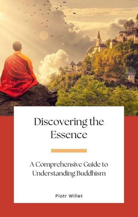 Discovering the Essence: A Comprehensive Guide to Understanding Buddhism(Kobo/電子書)