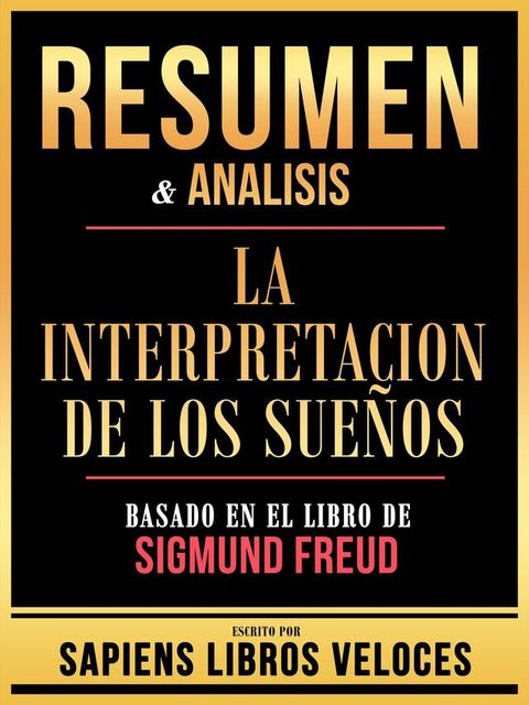 Resumen & Analisis - La Interpretacion De Los Sueños - Basado En El Libro De Sigmund Freud(Kobo/電子書)