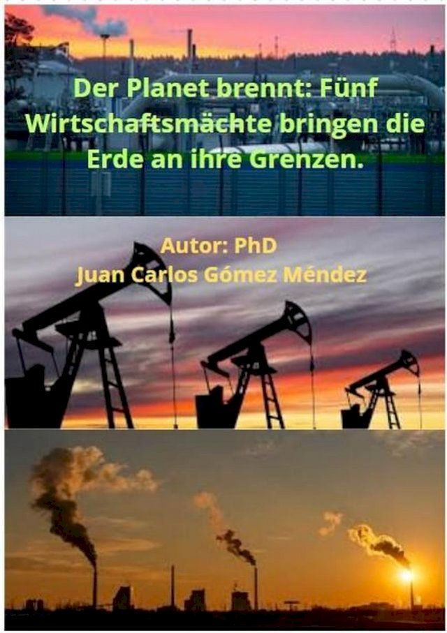  Der Planet brennt: Fünf Wirtschaftsmächte bringen die Erde an ihre Grenzen.(Kobo/電子書)