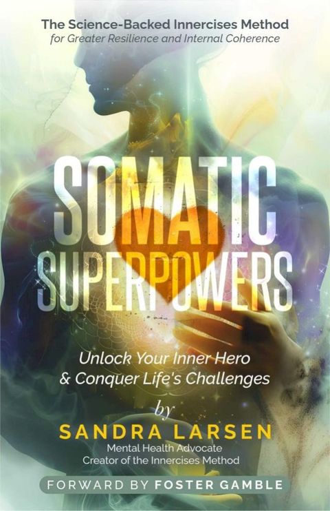 SOMATIC SUPERPOWERS Unlock Your Inner Hereo & Conquer Life's Challenges(Kobo/電子書)