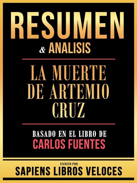 Resumen & Analisis - La Muerte De Artemio Cruz - Basado En El Libro De Carlos Fuentes(Kobo/電子書)