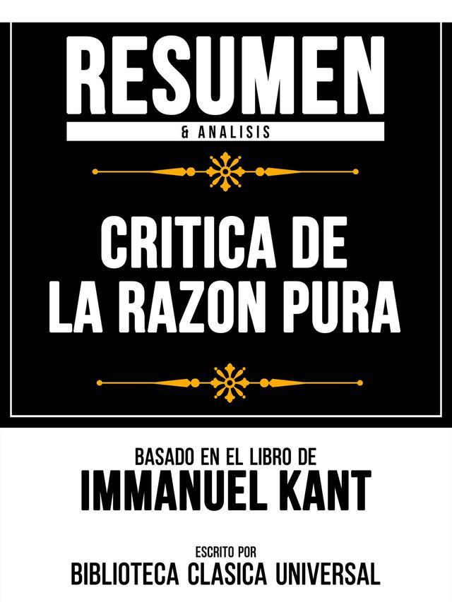  Resumen & Analisis - Critica De La Razon Pura - Basado En El Libro De Immanuel Kant(Kobo/電子書)