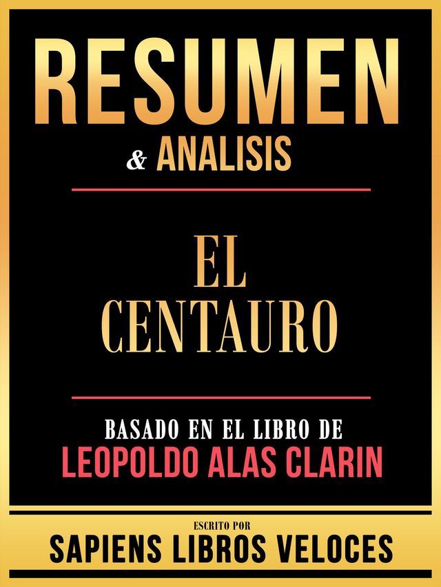  Resumen & Analisis - El Centauro - Basado En El Libro De Leopoldo Alas Clarin(Kobo/電子書)