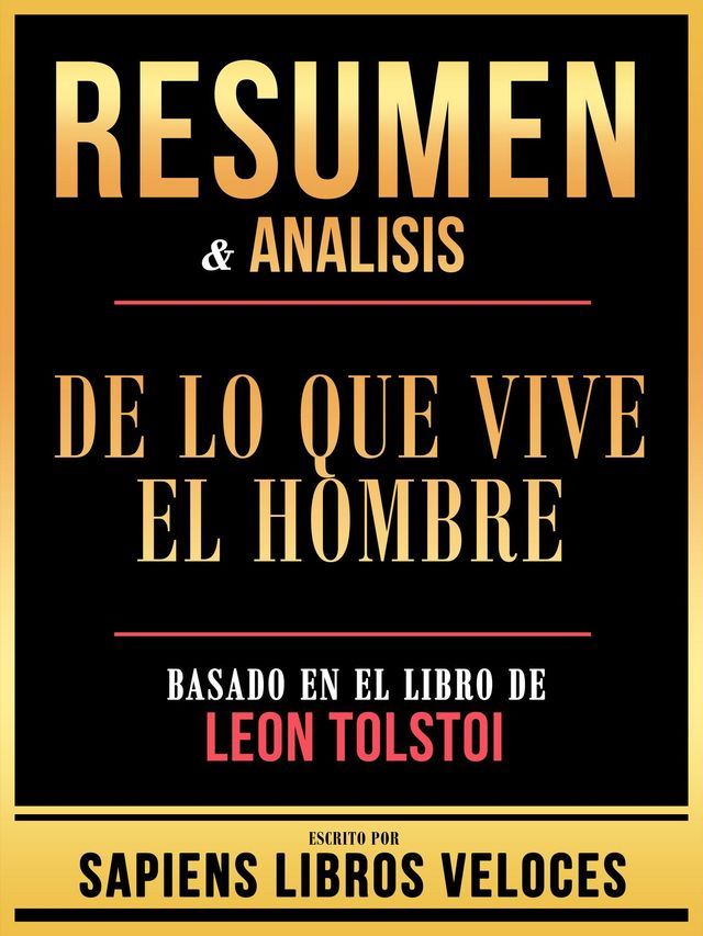  Resumen & Analisis - De Lo Que Vive El Hombre - Basado En El Libro De Leon Tolstoi(Kobo/電子書)