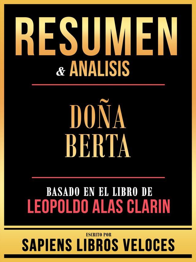  Resumen & Analisis - Doña Berta - Basado En El Libro De Leopoldo Alas Clarin(Kobo/電子書)