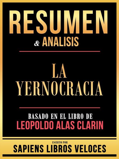 Resumen & Analisis - La Yernocracia - Basado En El Libro De Leopoldo Alas Clarin(Kobo/電子書)