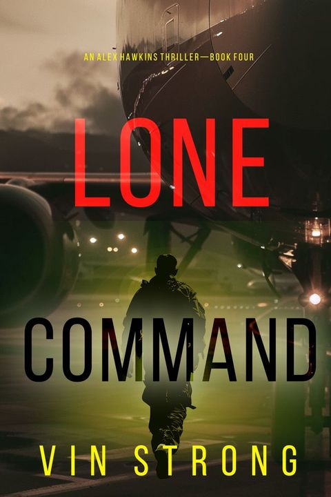 Lone Command (An Alex Hawkins Action Thriller—Book 4)(Kobo/電子書)