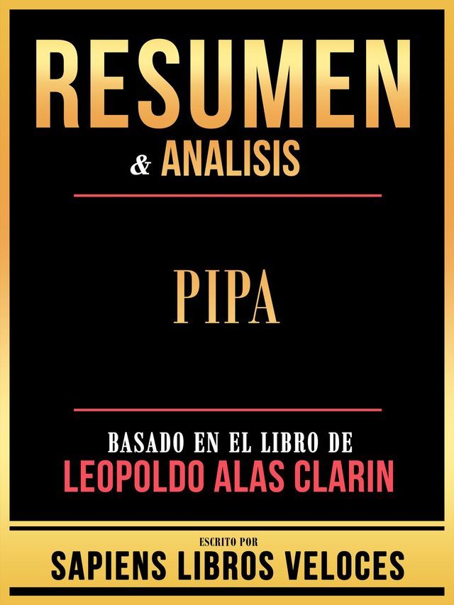  Resumen & Analisis - Pipa - Basado En El Libro De Leopoldo Alas Clarin(Kobo/電子書)