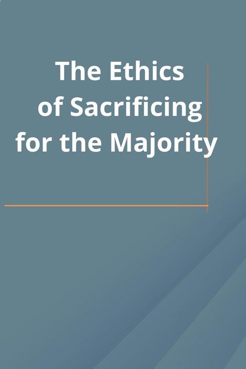 The Ethics of Sacrificing for the Majority(Kobo/電子書)