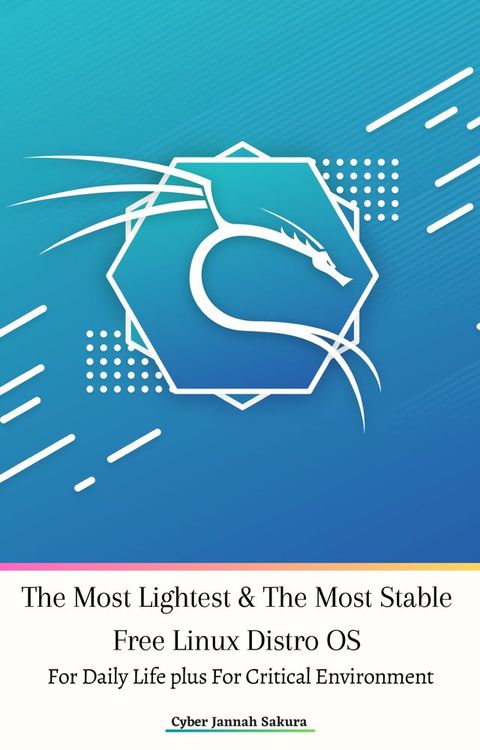 The Most Lightest & The Most Stable Free Linux Distro OS For Daily Life plus For Critical Environment(Kobo/電子書)