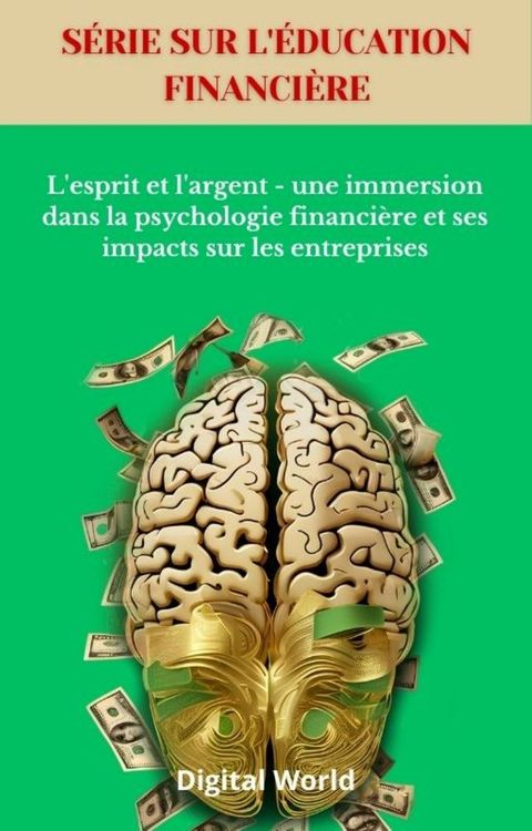 L'esprit et l'argent - une immersion dans la psychologie financi&egrave;re et ses impacts sur les entreprises(Kobo/電子書)