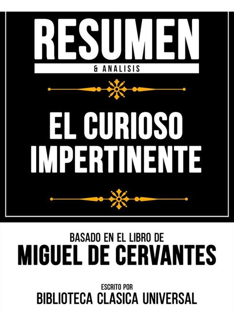 Resumen & Analisis - El Curioso Impertinente - Basado En El Libro De Miguel De Cervantes(Kobo/電子書)