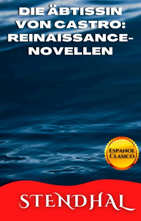 DIE &Auml;BTISSIN VON CASTRO: REINAISSANCE-NOVELLEN(Kobo/電子書)