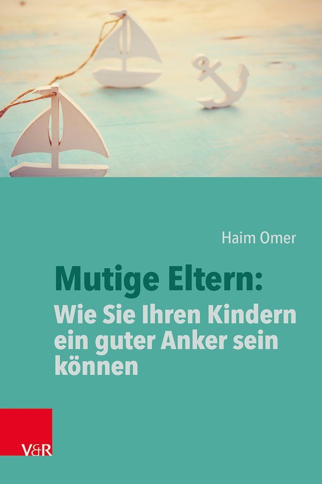  Mutige Eltern: Wie Sie Ihren Kindern ein guter Anker sein können(Kobo/電子書)