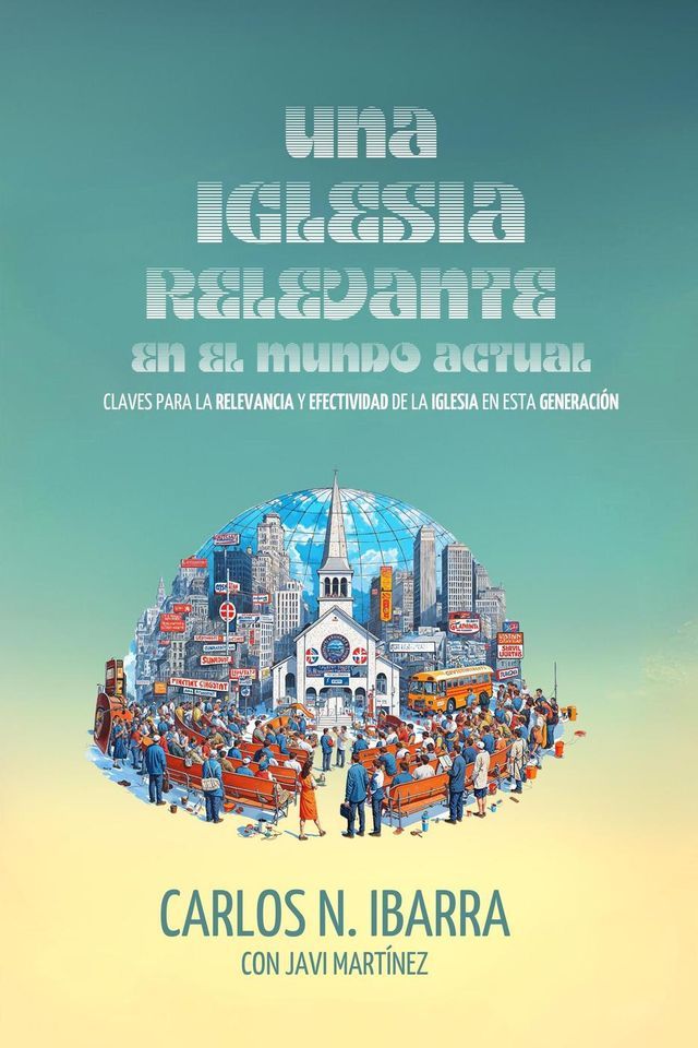  Una iglesia relevante: Claves para la relevancia y efectividad de la iglesia en esta generaci&oacute;n(Kobo/電子書)