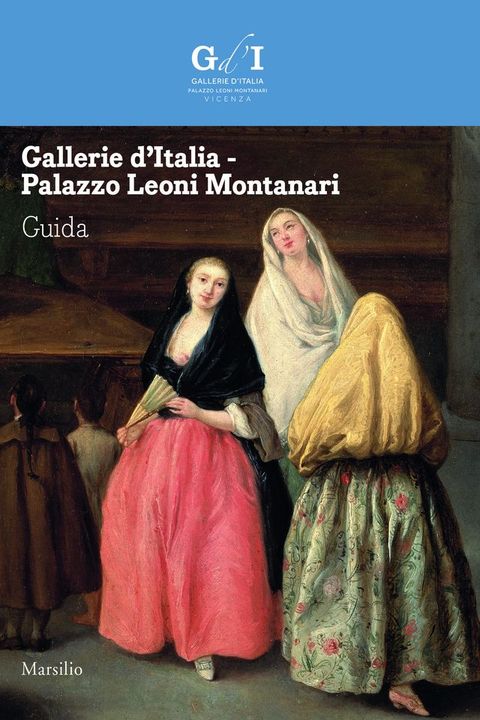 Gallerie d’Italia - Palazzo Leoni Montanari. Guida(Kobo/電子書)