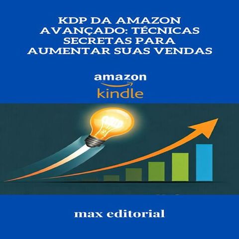 KDP da Amazon Avançado: Técnicas Secretas para Aumentar Suas Vendas(Kobo/電子書)