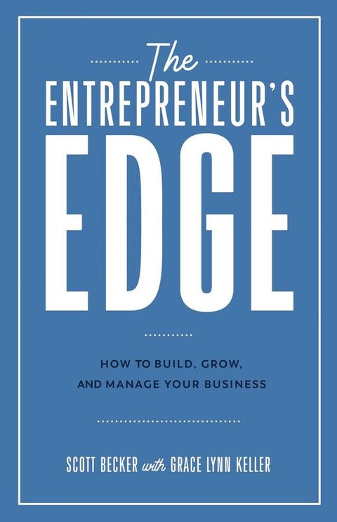 The Entrepreneur's Edge: How to Build, Grow, and Manage Your Business(Kobo/電子書)