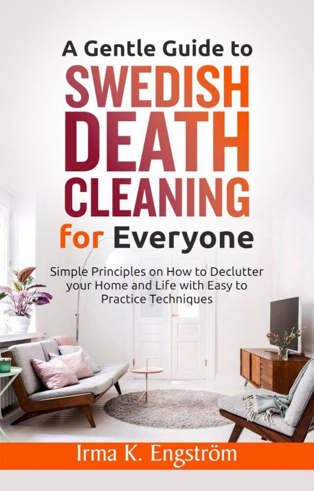  A Gentle Guide to Swedish Death Cleaning for Everyone(Kobo/電子書)