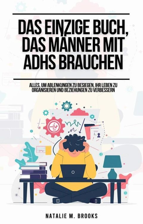 Das einzige Buch, das Frauen mit ADHS brauchen: Alles, um organisiert zu bleiben, Ablenkungen zu besiegen und Emotionen, Beziehungen und Finanzen zu meistern(Kobo/電子書)