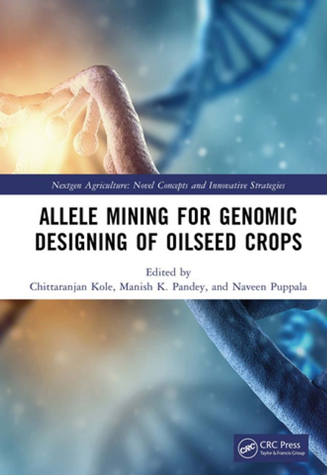  Allele Mining for Genomic Designing of Oilseed Crops(Kobo/電子書)