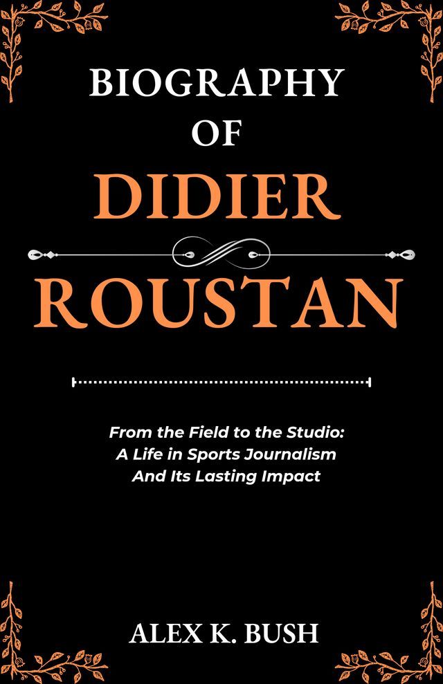  Biography Of Didier Roustan(Kobo/電子書)