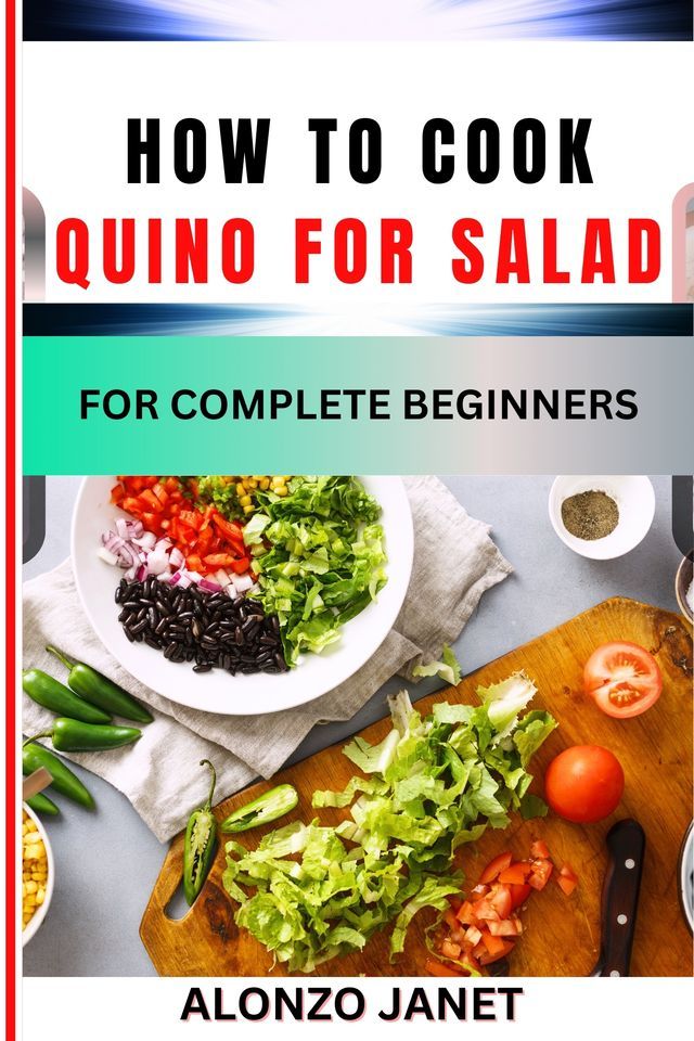  HOW TO COOK QUINO FOR SALAD FOR COMPLETE BEGINNERS(Kobo/電子書)