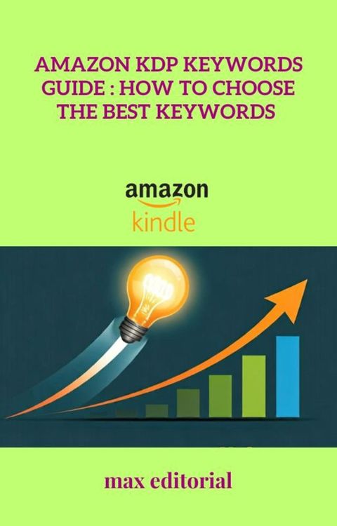 Amazon KDP Keywords Guide: How to Choose the Best Keywords(Kobo/電子書)