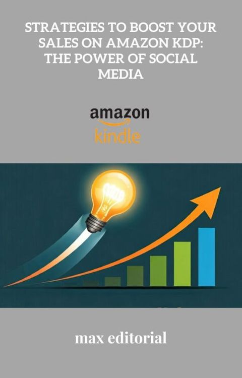 Strategies to Boost Your Sales on Amazon KDP: The Power of Social Media(Kobo/電子書)