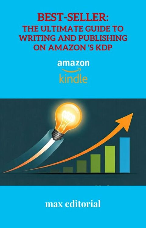 Best-Seller: The Ultimate Guide to Writing and Publishing on Amazon 's KDP(Kobo/電子書)