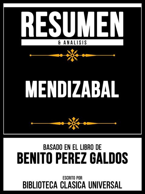 Resumen & Analisis - Mendizabal - Basado En El Libro De Benito Perez Galdos(Kobo/電子書)