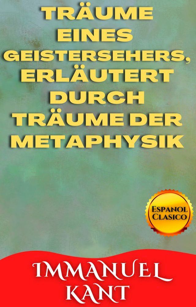  TRÄUME EINES GEISTERSEHERS, ERLÄUTERT DURCH TRÄUME DER METAPHYSIK(Kobo/電子書)