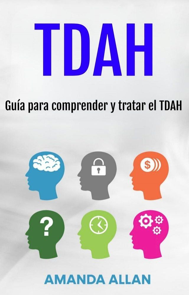  TDAH: Gu&iacute;a para comprender y tratar el TDAH(Kobo/電子書)