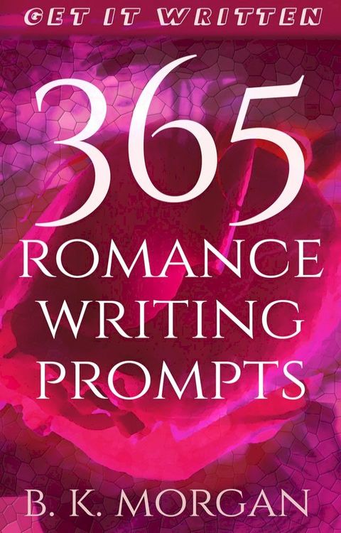 365 Romance Writing Prompts(Kobo/電子書)