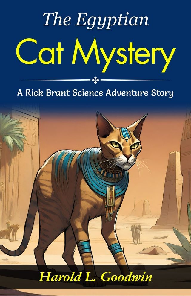  The Egyptian Cat Mystery: A Rick Brant Science-Adventure Story : Harold L. Goodwin Unravels Scientific Secrets: Embarking on "The Egyptian Cat Mystery".(Kobo/電子書)